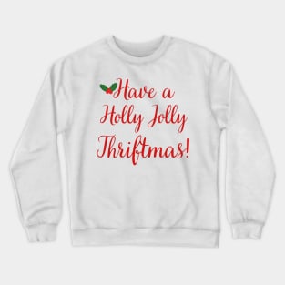 Have a Holly Jolly Thriftmas Crewneck Sweatshirt